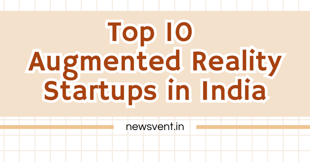 Top 10 Augmented Reality Startups in india