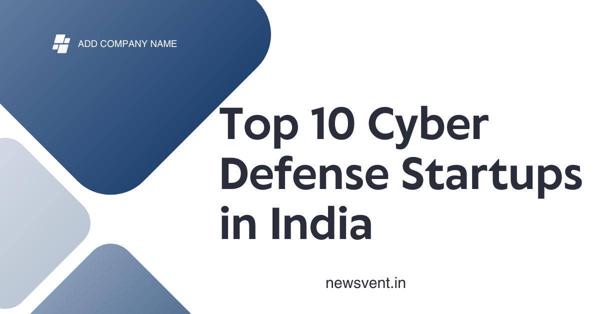 Top 10 Cyber Defense Startups in India