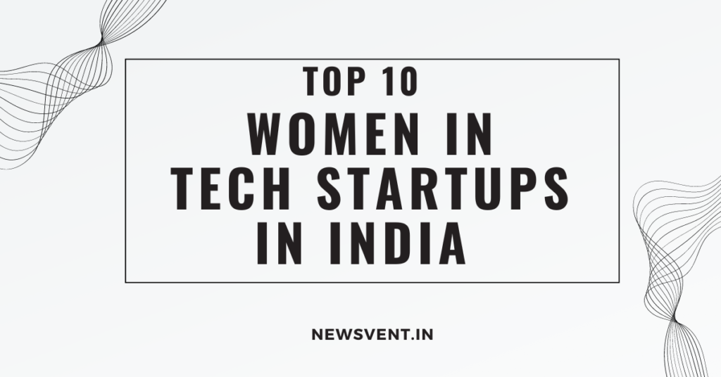 Top 10 Women in Tech Startups in India