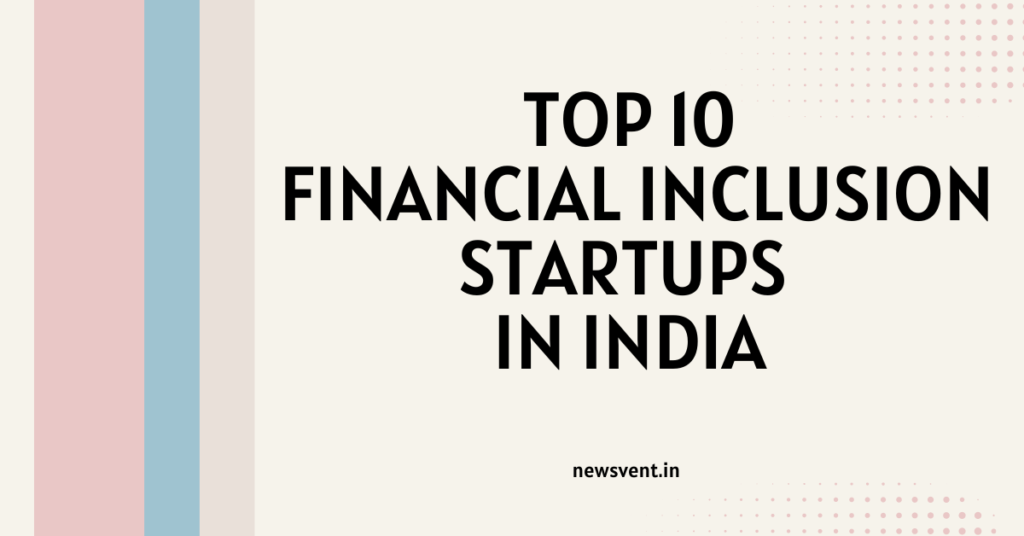 Top 10 Financial Inclusion Startups in India