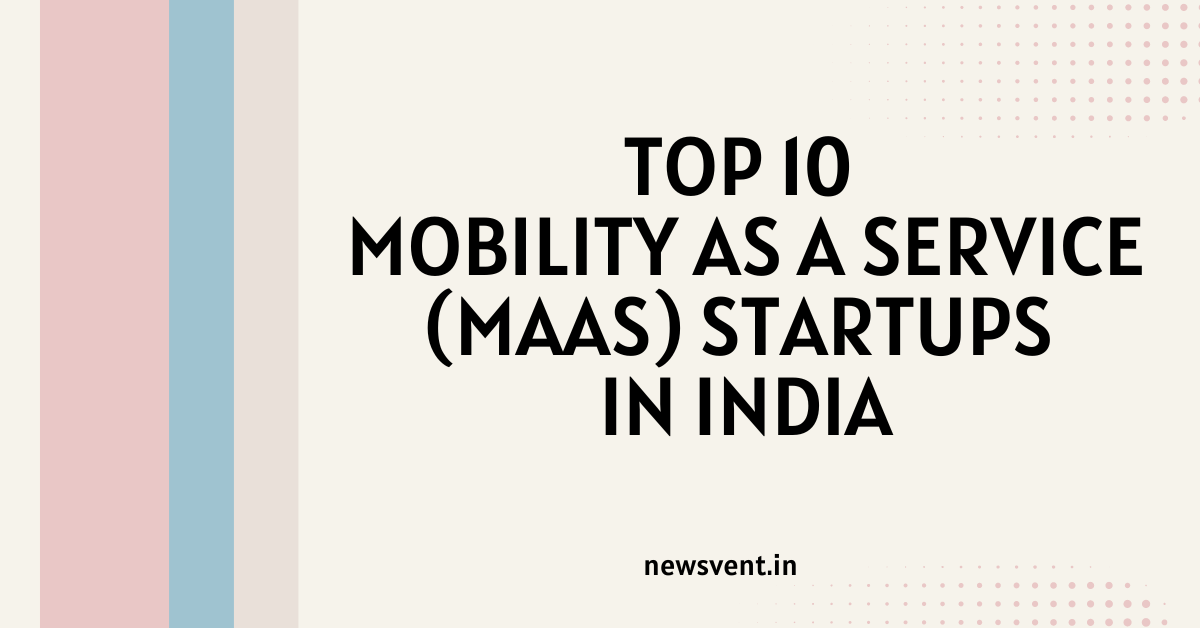 Top 10 Mobility as a Service (MaaS) Startups in India