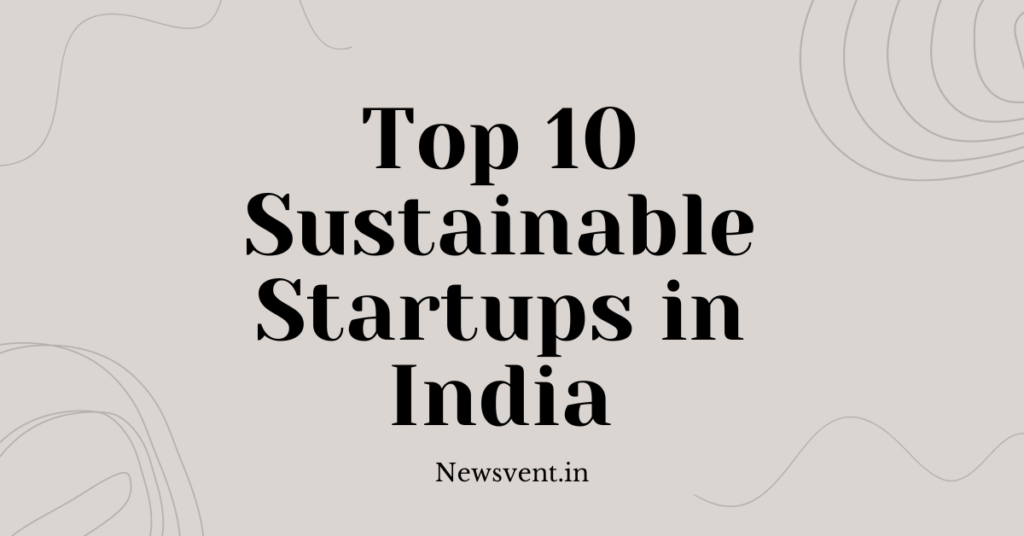 Top 10 Sustainable Startups in India