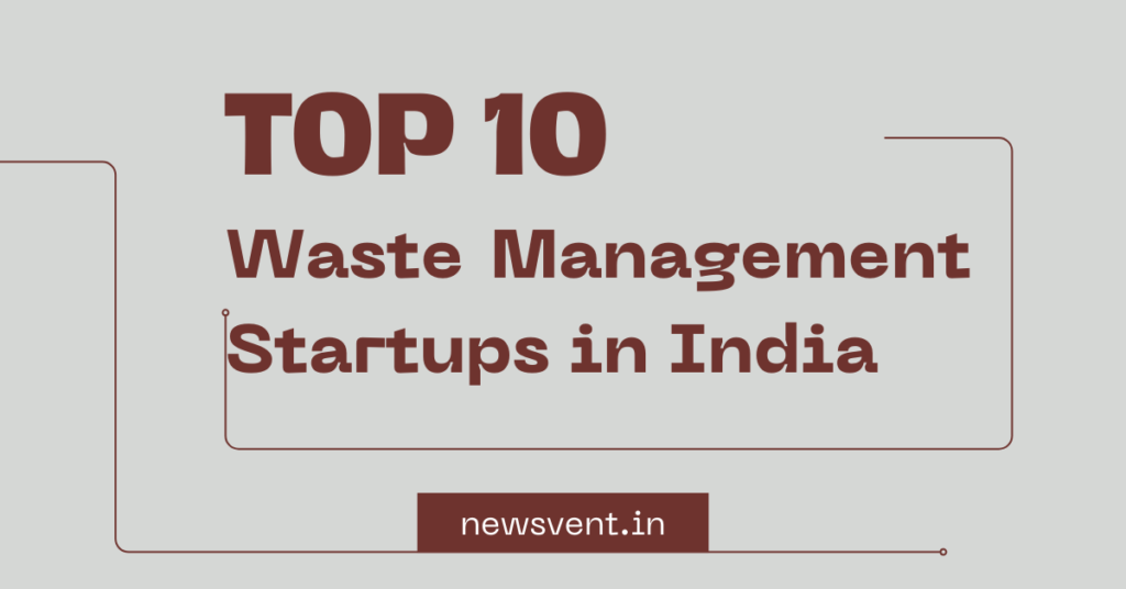 Top 10 Waste Management Startups in India