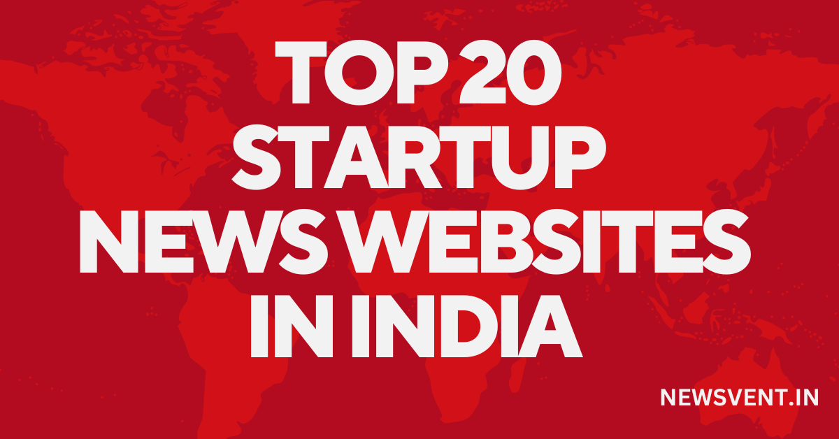 Top 20 Startup News Websites In India