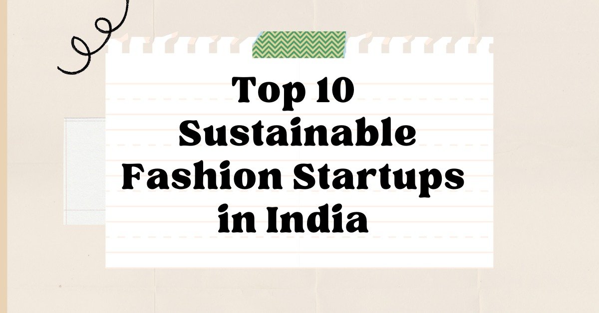 Top 10 Sustainable Fashion Startups in India