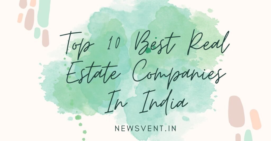 Top 10 Best Real Estate Companies In India
