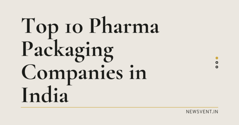 Top 10 Pharma Packaging Companies in India