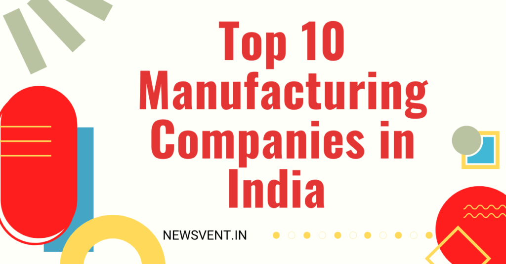 Top 10 Manufacturing Companies in India