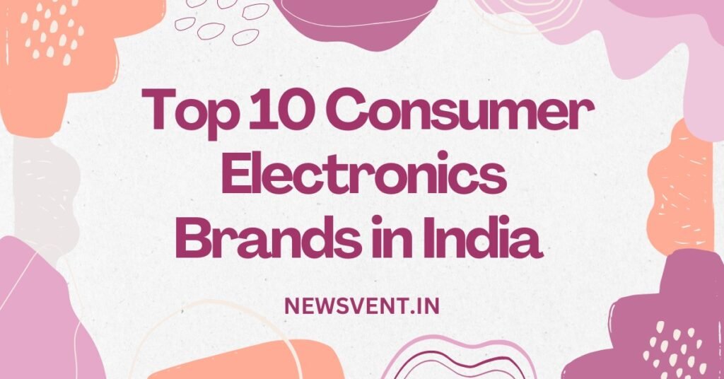 Top 10 Consumer Electronics Brands in India