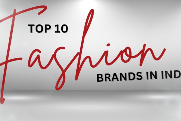 Top 10 Fashion Brands in India