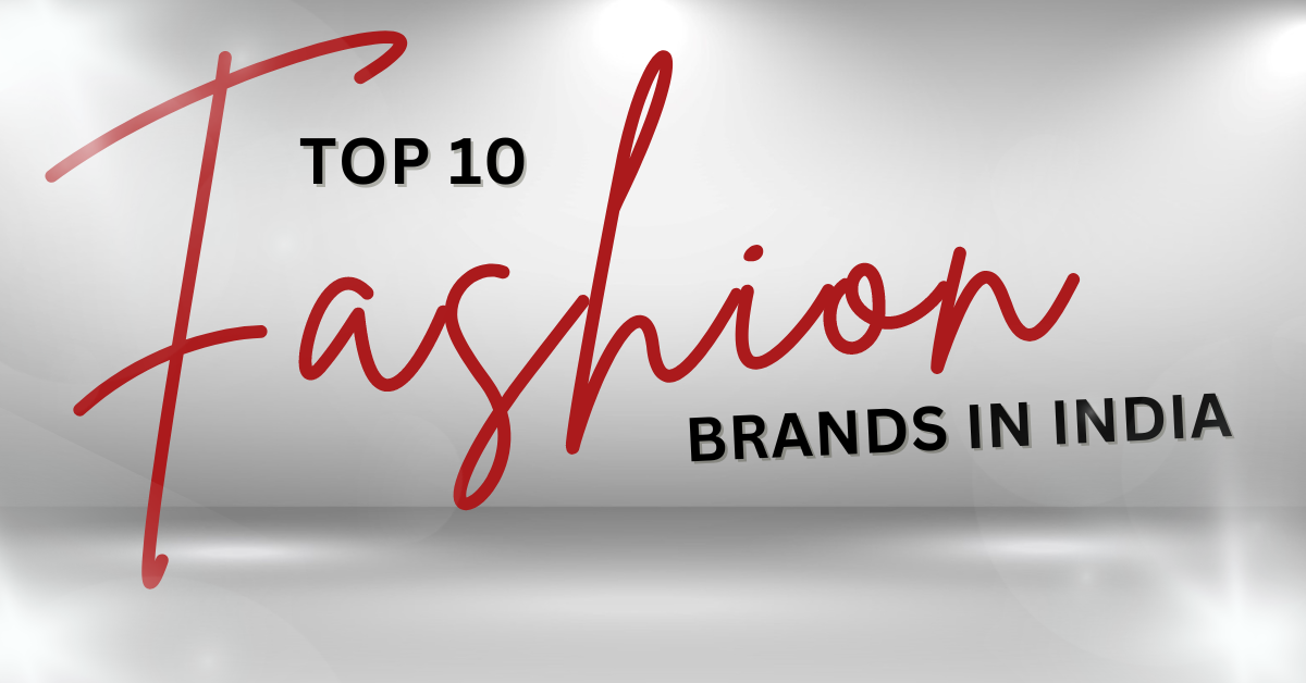 Top 10 Fashion Brands in India