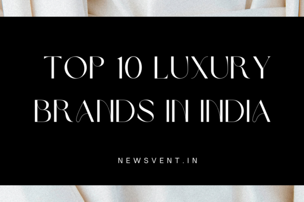 Top 10 Luxury Brands in India