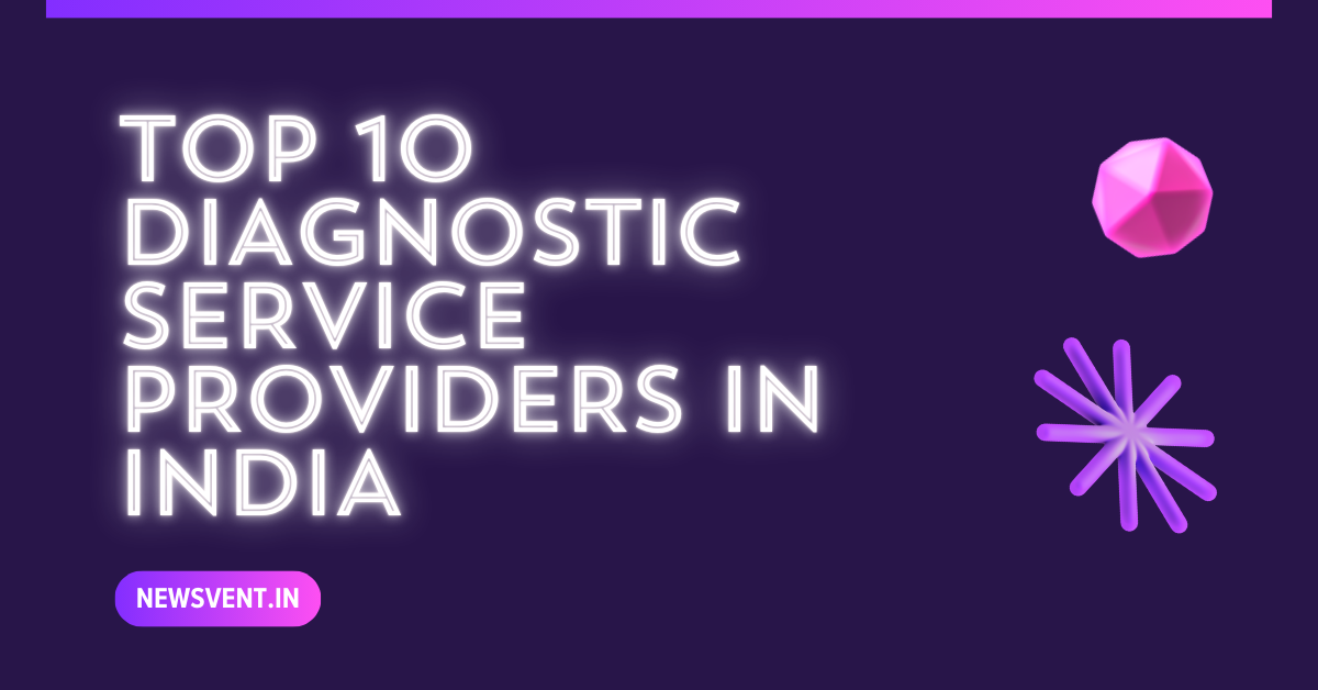 Top 10 Diagnostic Service Providers in India