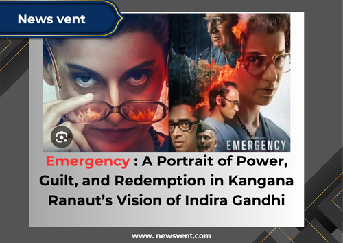 Emergency : A Portrait of Power, Guilt, and Redemption in Kangana Ranaut’s Vision of Indira Gandhi