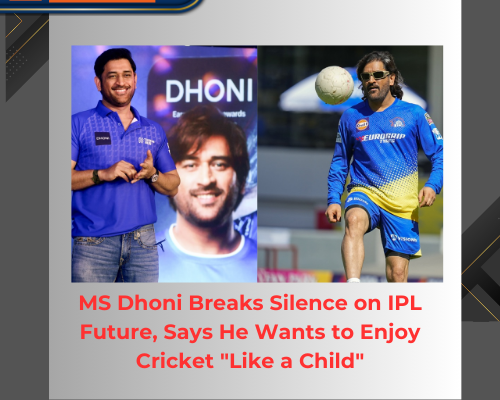 MS Dhoni Breaks Silence on IPL Future, Says He Wants to Enjoy Cricket "Like a Child"