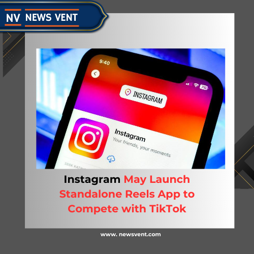 Instagram May Launch Standalone Reels App to Compete with TikTok