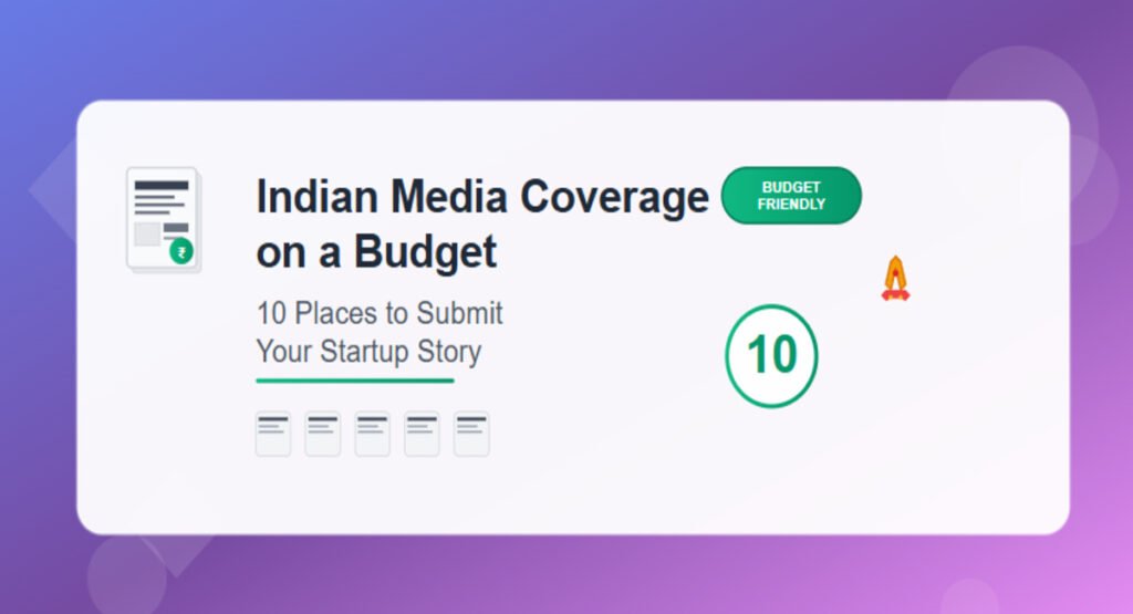 Indian Media Coverage on a Budget: 10 Places to Submit Your Startup Story